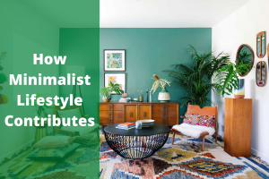 How a Minimalist Lifestyle contributes to lighter & greener Living