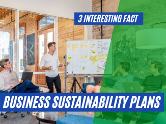 3 Interesting Facts about Business Sustainability Plans & their Effectiveness