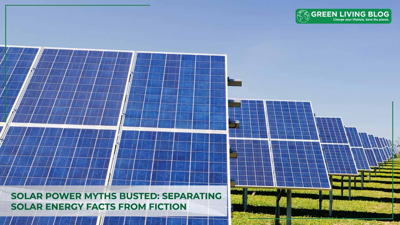 Solar Myths Busted: Solar Energy Facts & Fiction