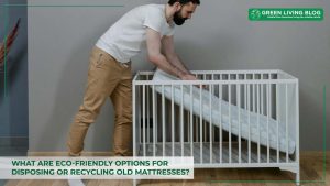 eco-friendly-mattress-disposal-and-recycling-options