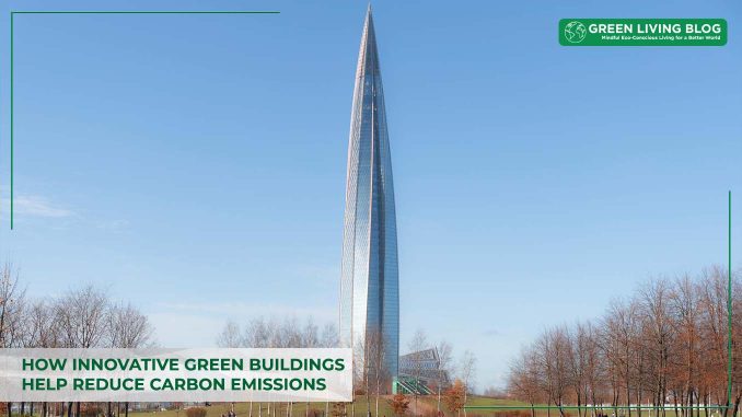 how-innovative-green-buildings-help-reduce-carbon-emissions