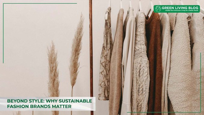 why-sustainable-fashion-brands-matter