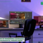 how-3d-rendering-companies-can-maintain-environmental-friendliness