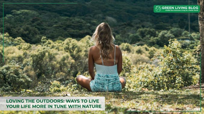 how-to-embrace-the-outdoors-for-nature-living