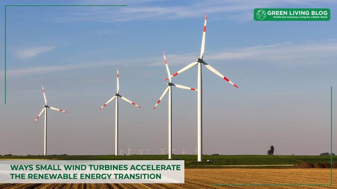 ways-small-wind-turbines-accelerate-renewable-energy-transition